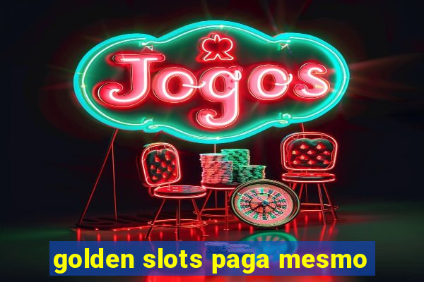 golden slots paga mesmo